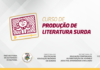 Inscrições abertas para o Curso de Produção de Literatura Surda